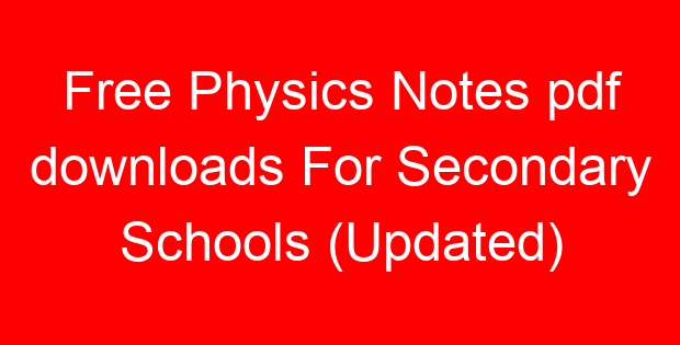Free Physics Notes pdf downloads For Secondary Schools (Updated)