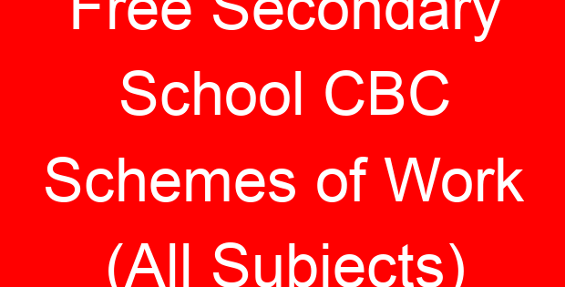 Free Secondary School CBC Schemes of Work (All Subjects)