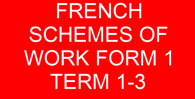 FRENCH SCHEMES OF WORK FORM 1 TERM 1-3