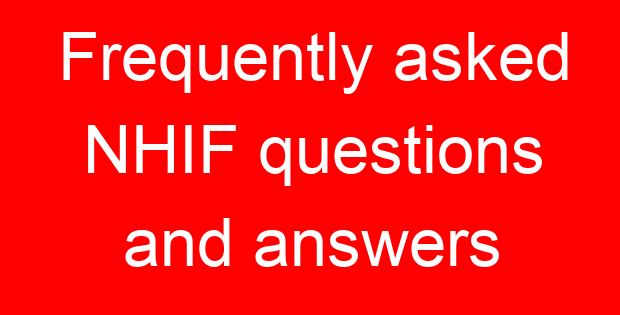 Frequently asked NHIF questions and answers