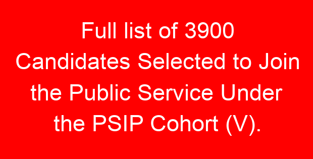 Full list of 3900 Candidates Selected to Join the Public Service Under the PSIP Cohort (V).