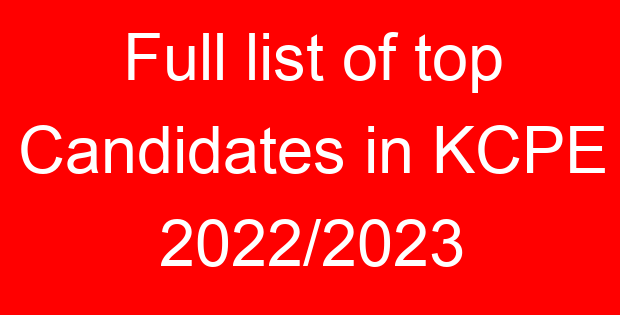 Full list of top Candidates in KCPE 2022/2023