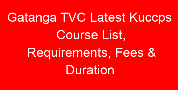 Gatanga TVC Latest Kuccps Course List, Requirements, Fees & Duration