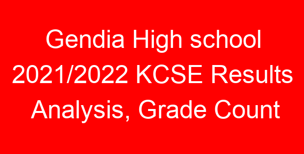 Gendia High school 2021/2022 KCSE Results Analysis, Grade Count
