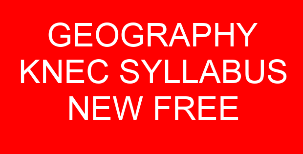 GEOGRAPHY KNEC SYLLABUS NEW FREE