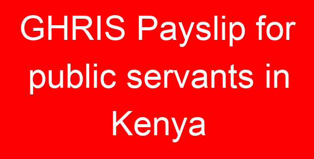 GHRIS Payslip for public servants in Kenya