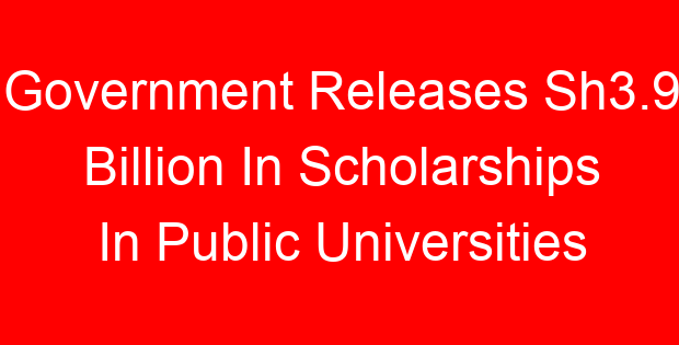 Government Releases Sh3.9 Billion In Scholarships In Public Universities