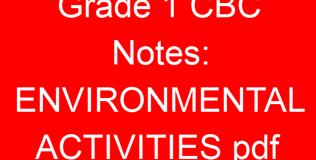 Grade 1 CBC Notes: ENVIRONMENTAL ACTIVITIES pdf