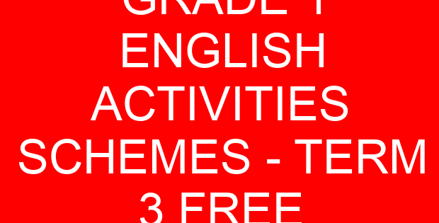 GRADE 1 ENGLISH ACTIVITIES SCHEMES – TERM 3 FREE