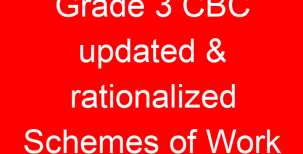 Grade 3 CBC updated & rationalized Schemes of Work
