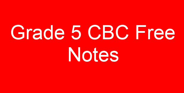 Grade 5 CBC Free Notes