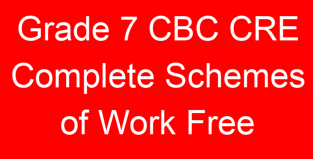 Grade 7 CBC CRE Complete Schemes of Work Free
