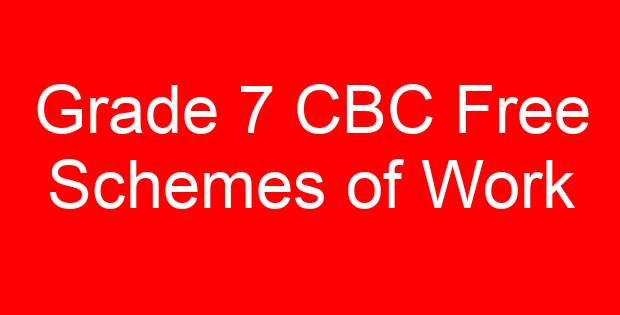 Grade 7 CBC Free Schemes of Work
