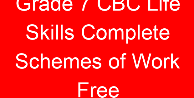 Grade 7 CBC Life Skills Complete Schemes of Work Free