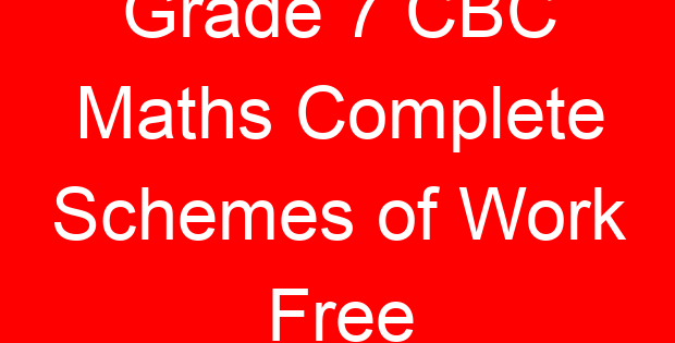 Grade 7 CBC Maths Complete Schemes of Work Free