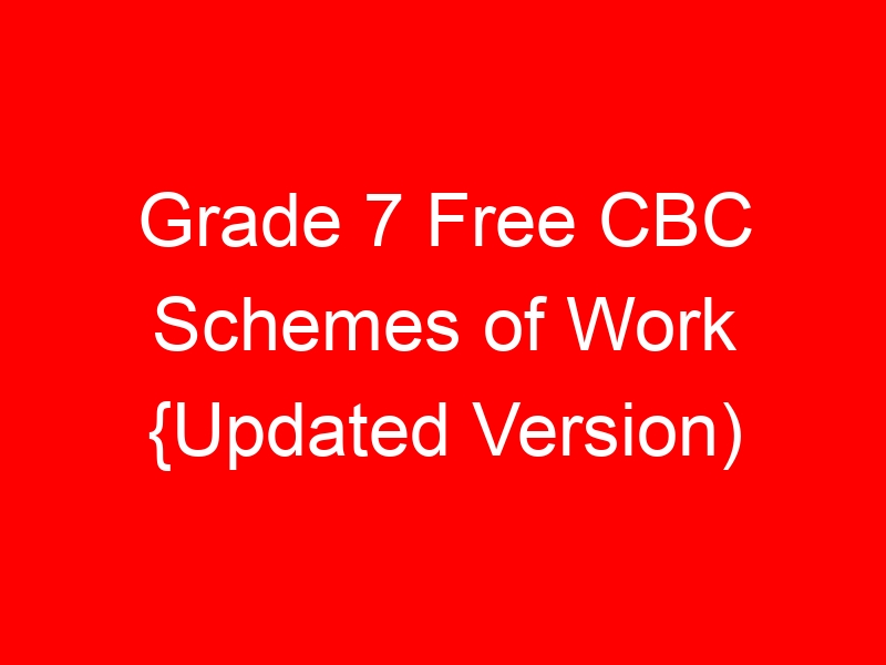 Grade 7 Free CBC Schemes of Work {Updated Version)
