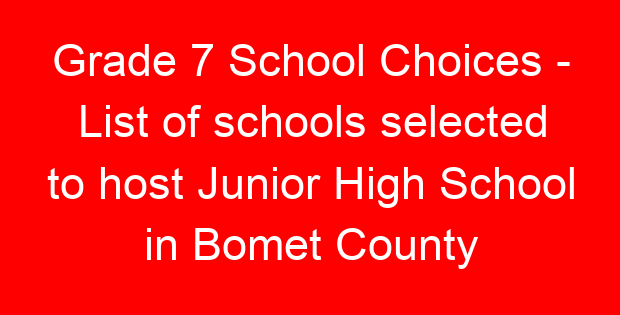 Grade 7 School Choices – List of schools selected to host Junior High School in Bomet County