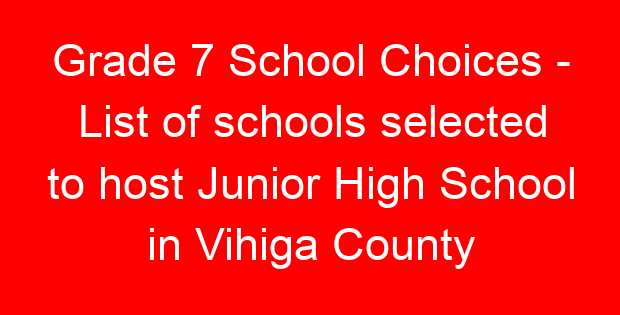 Grade 7 School Choices – List of schools selected to host Junior High School in Vihiga County