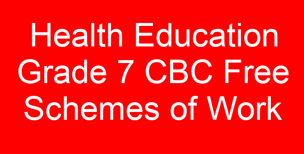 Health Education Grade 7 CBC Free Schemes of Work