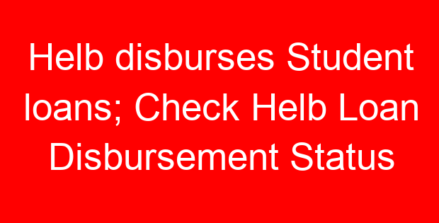 Helb disburses Student loans; Check Helb Loan Disbursement Status