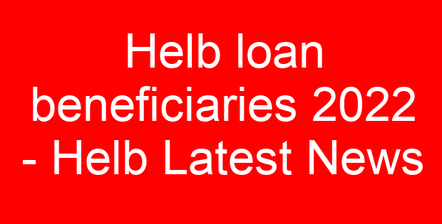 Helb loan beneficiaries 2022 – Helb Latest News