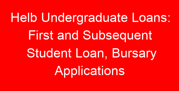 Helb Undergraduate Loans: First and Subsequent Student Loan, Bursary Applications