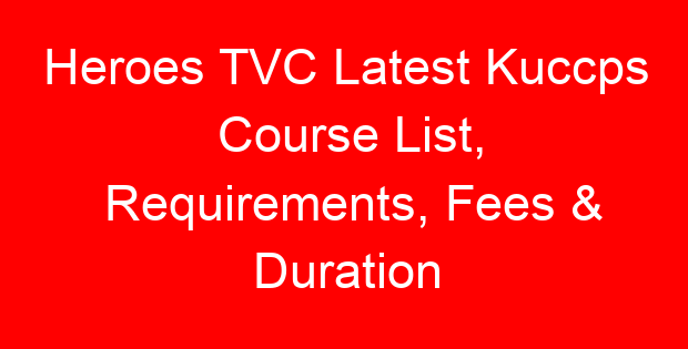 Heroes TVC Latest Kuccps Course List, Requirements, Fees & Duration