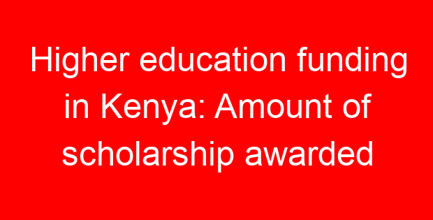 Higher education funding in Kenya: Amount of scholarship awarded