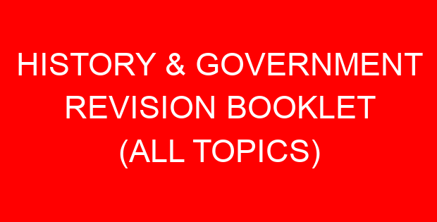 HISTORY & GOVERNMENT REVISION BOOKLET (ALL TOPICS)