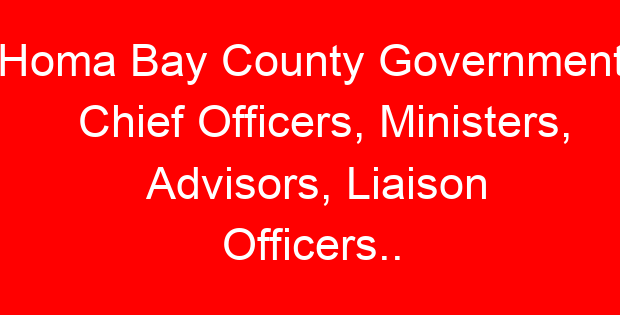 Homa Bay County Government Chief Officers, Ministers, Advisors, Liaison Officers..