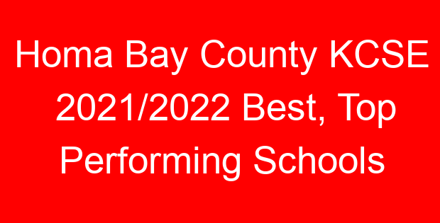 Homa Bay County KCSE 2021/2022 Best, Top Performing Schools