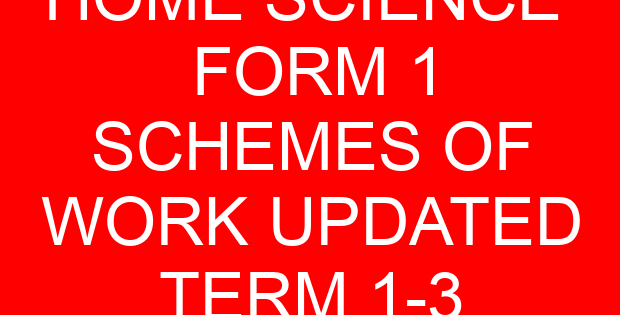 HOME SCIENCE FORM 1 SCHEMES OF WORK UPDATED TERM 1-3