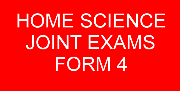 HOME SCIENCE JOINT EXAMS FORM 4