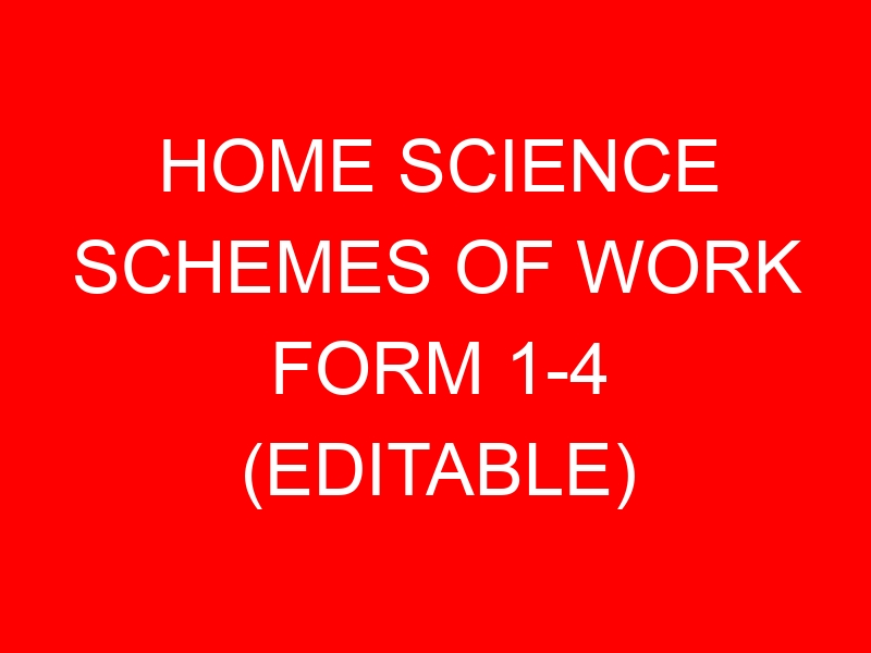 HOME SCIENCE SCHEMES OF WORK FORM 1-4 (EDITABLE)