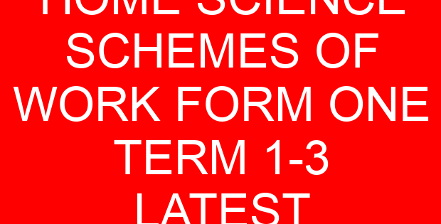 HOME SCIENCE SCHEMES OF WORK FORM ONE TERM 1-3 LATEST
