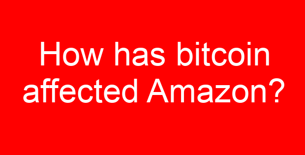 How has bitcoin affected Amazon?