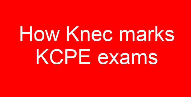 How Knec marks KCPE exams