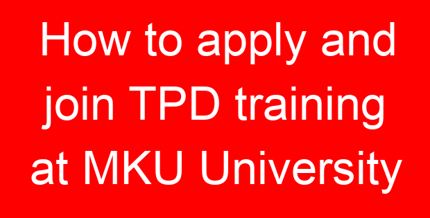 How to apply and join TPD training at MKU University