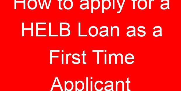 How to apply for a HELB Loan as a First Time Applicant