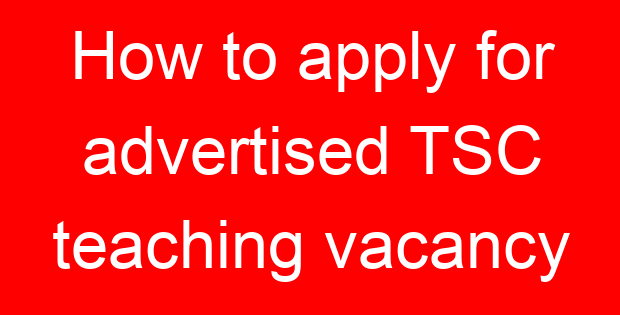 How to apply for advertised TSC teaching vacancy