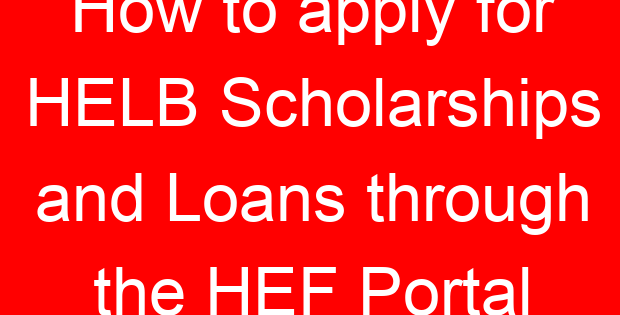 How to apply for HELB Scholarships and Loans through the HEF Portal