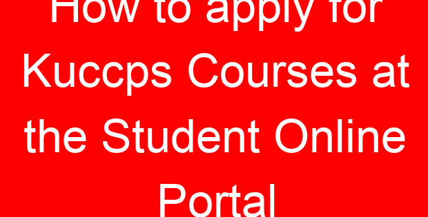 How to apply for Kuccps Courses at the Student Online Portal