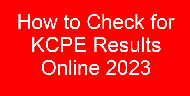 How to Check for KCPE Results Online 2023