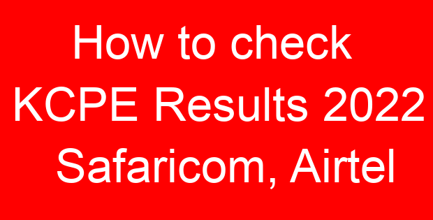 How to check KCPE Results 2022 Safaricom, Airtel