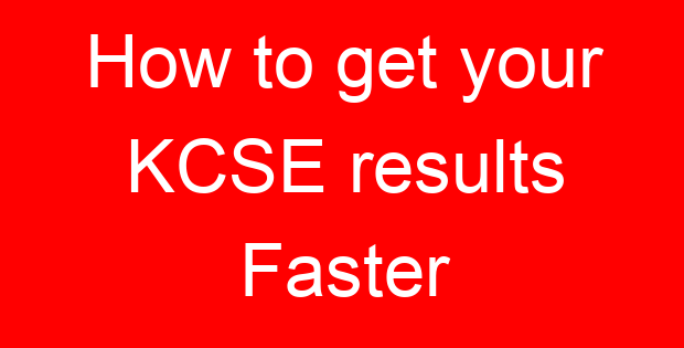 How to get your KCSE results Faster