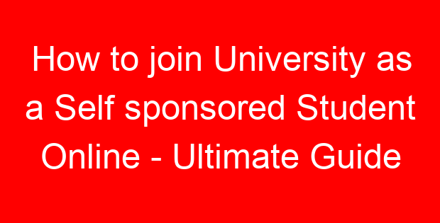 How to join University as a Self sponsored Student Online – Ultimate Guide