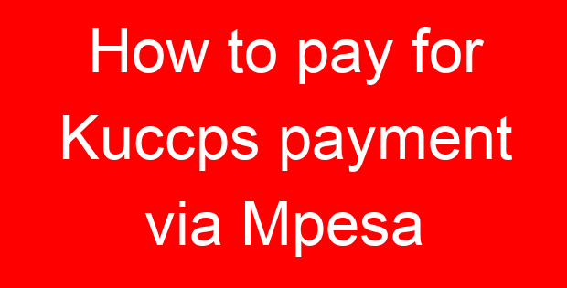 How to pay for Kuccps payment via Mpesa