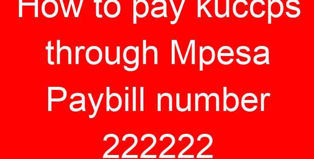 How to pay kuccps through Mpesa Paybill number 222222