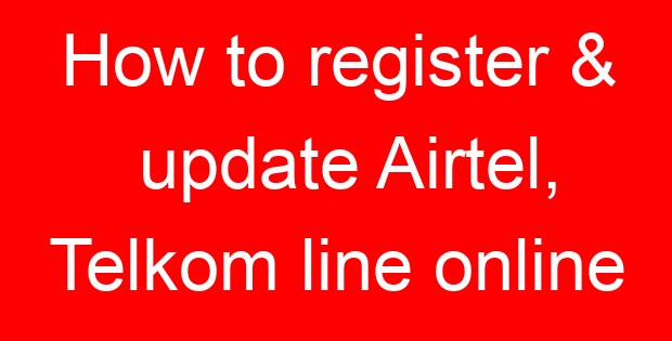How to register & update Airtel, Telkom line online