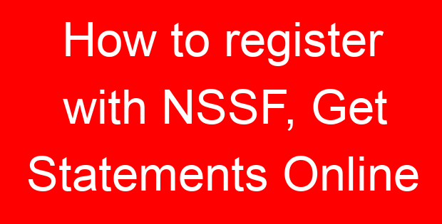How to register with NSSF, Get Statements Online